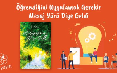 Öğrendiğini Uygulamak Gerekir- Mesaj Yürü Diye Geldi