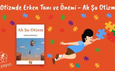 Otizmde Erken Tanı ve Önemi- Ah Şu Otizm