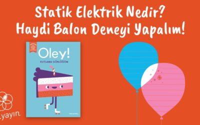 Statik Elektrik Nedir? Haydi Balon Deneyi Yapalım!