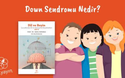 Down Sendromu Nedir? Belirtileri Nelerdir?