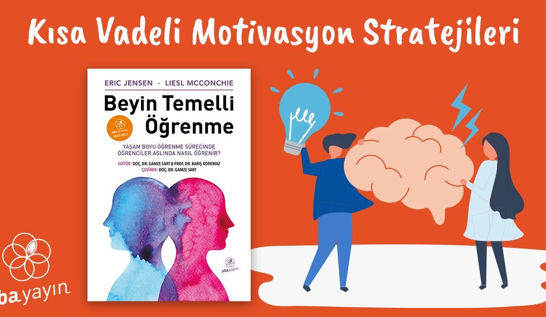 Kısa Vadeli Motivasyon Stratejileri-Beyin Temelli Öğrenme