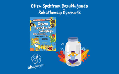 Otizm Neden Olur? OSB’de Rahatlamayı Öğrenmek